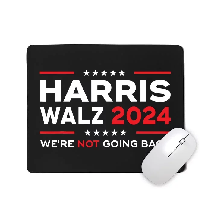 Harris Waltz 2024 Harris Tim Waltz 24 We Are Not Going Back Mousepad