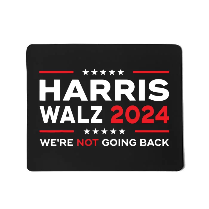 Harris Waltz 2024 Harris Tim Waltz 24 We Are Not Going Back Mousepad