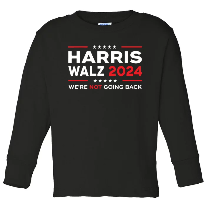 Harris Waltz 2024 Harris Tim Waltz 24 We Are Not Going Back Toddler Long Sleeve Shirt