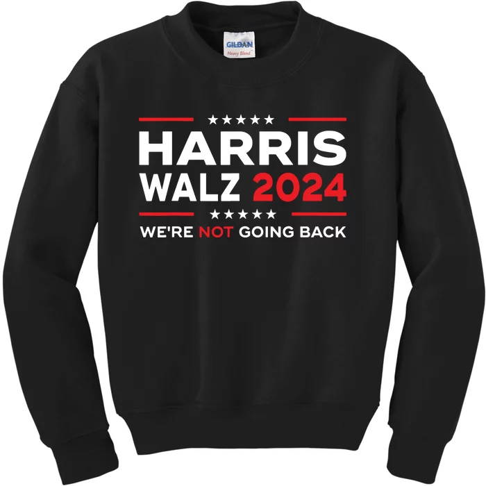 Harris Waltz 2024 Harris Tim Waltz 24 We Are Not Going Back Kids Sweatshirt