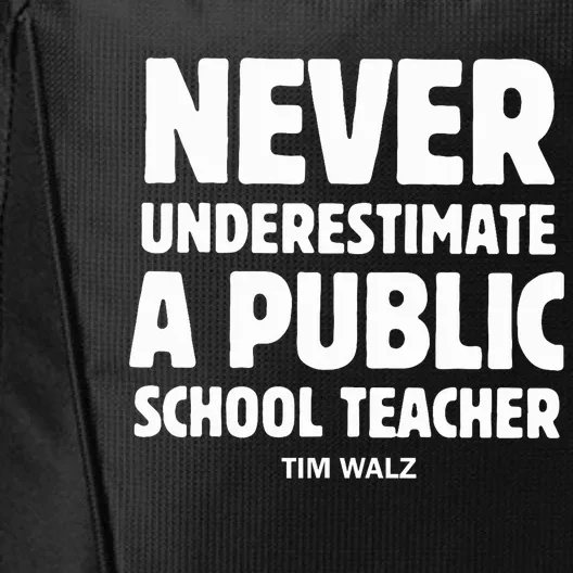 Harris Walz 2024 Never Underestimate A Public School Teacher City Backpack