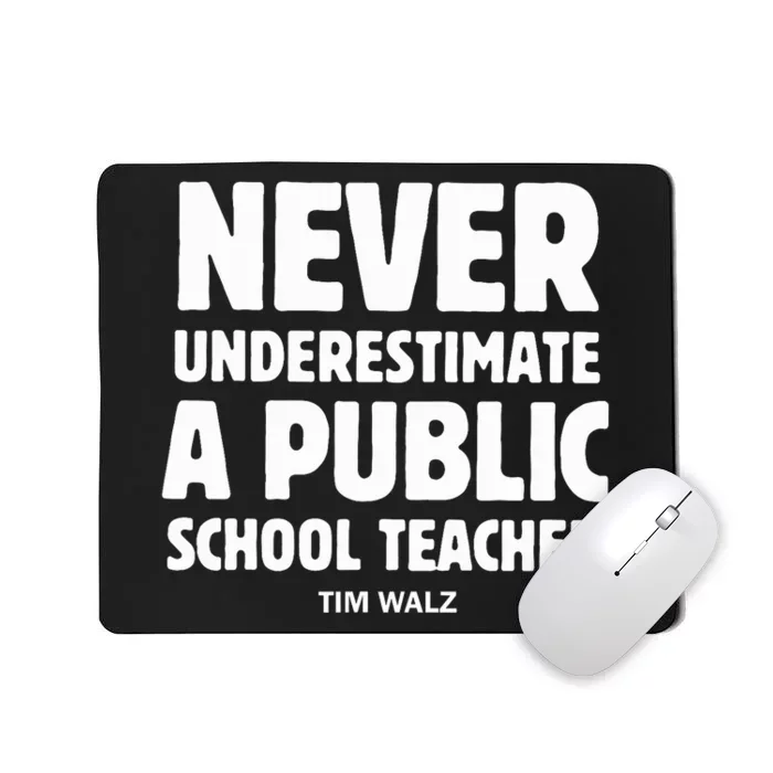 Harris Walz 2024 Never Underestimate A Public School Teacher Mousepad