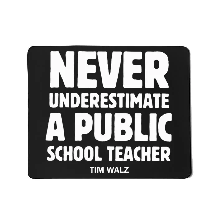 Harris Walz 2024 Never Underestimate A Public School Teacher Mousepad