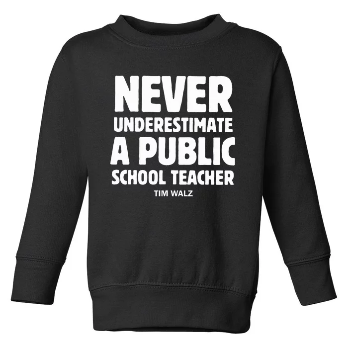 Harris Walz 2024 Never Underestimate A Public School Teacher Toddler Sweatshirt