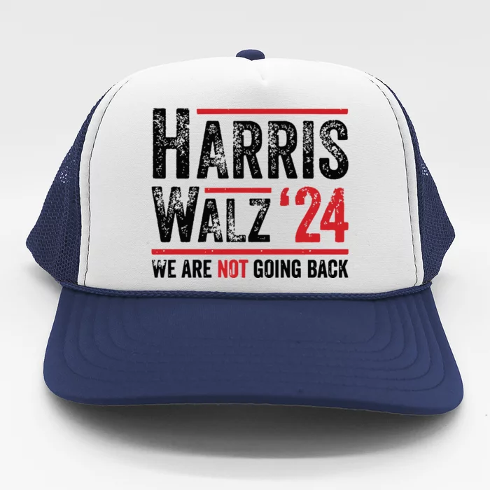 Harris Walz 2024 We Are Not Going Back Trucker Hat