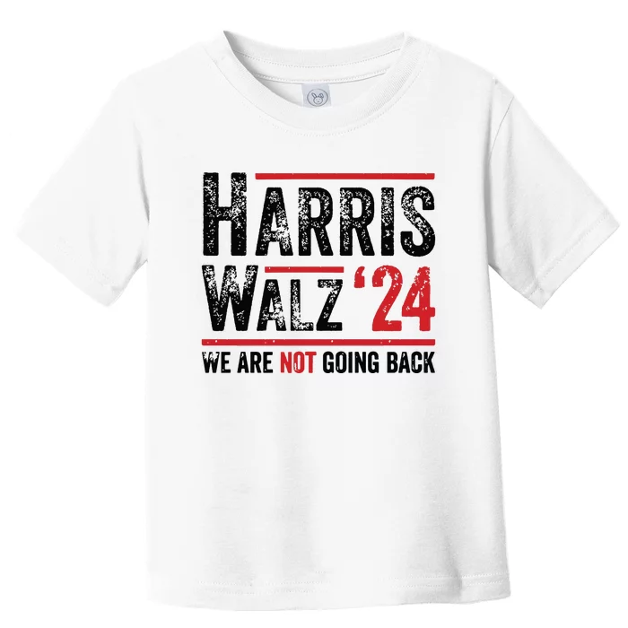 Harris Walz 2024 We Are Not Going Back Toddler T-Shirt