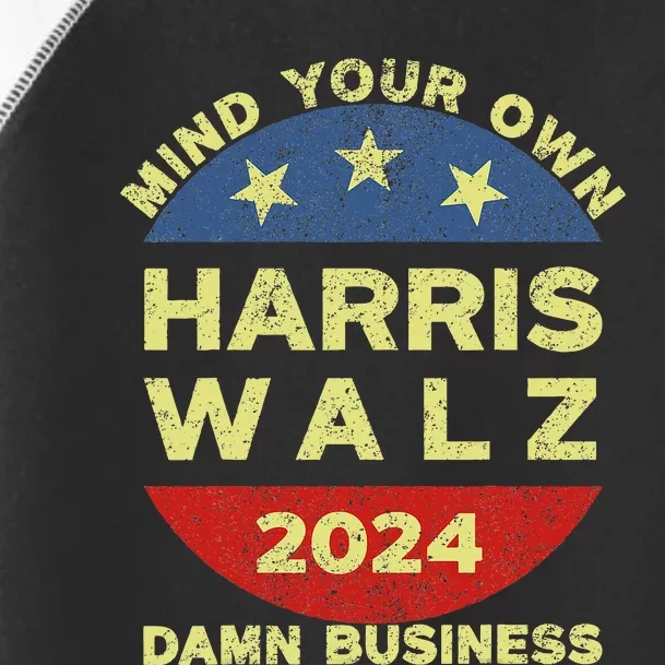 Harris Walz 2024 Mind Your Own Damn Business Toddler Fine Jersey T-Shirt