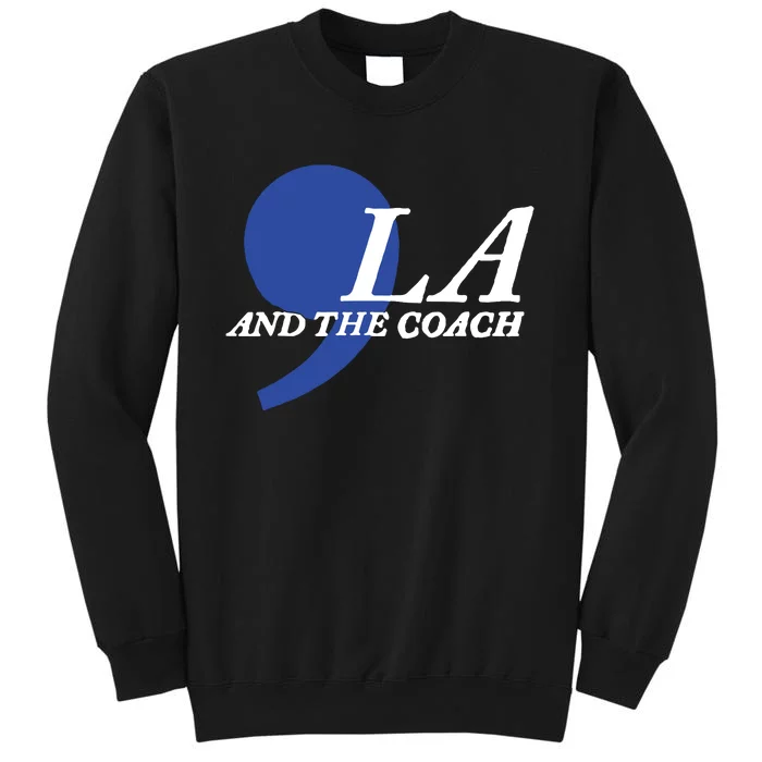 Harris Walz 2024 Comma La And The Coach Sweatshirt