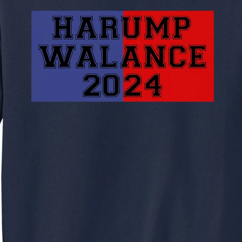 Harump Walance 2024 Harris Trump Walz Vance Funny 2024 Tall Sweatshirt