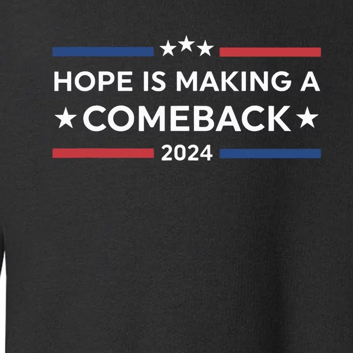 Harris Walz 2024 Hope Is Making A Comeback Toddler Sweatshirt