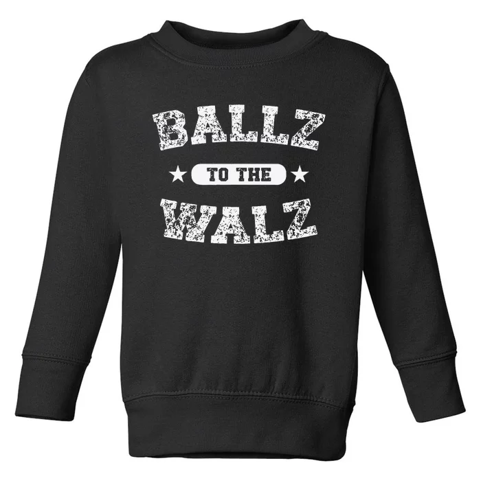 Harris Walz 2024 Ballz To The Walz Tim Walz Kamala Harris Gift Toddler Sweatshirt