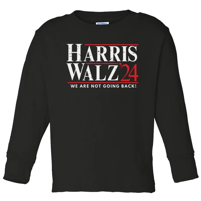 Harris Walz 2024 We Are Not Going Back Toddler Long Sleeve Shirt