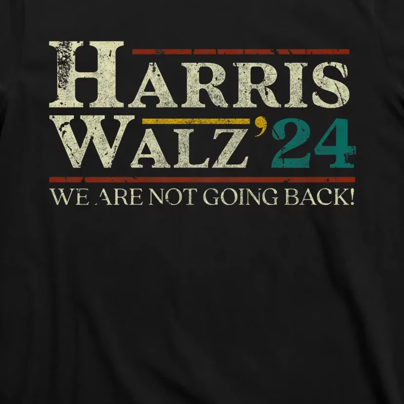 Harris Walz 2024 Election We Are Not Going Back Distressed T-Shirt