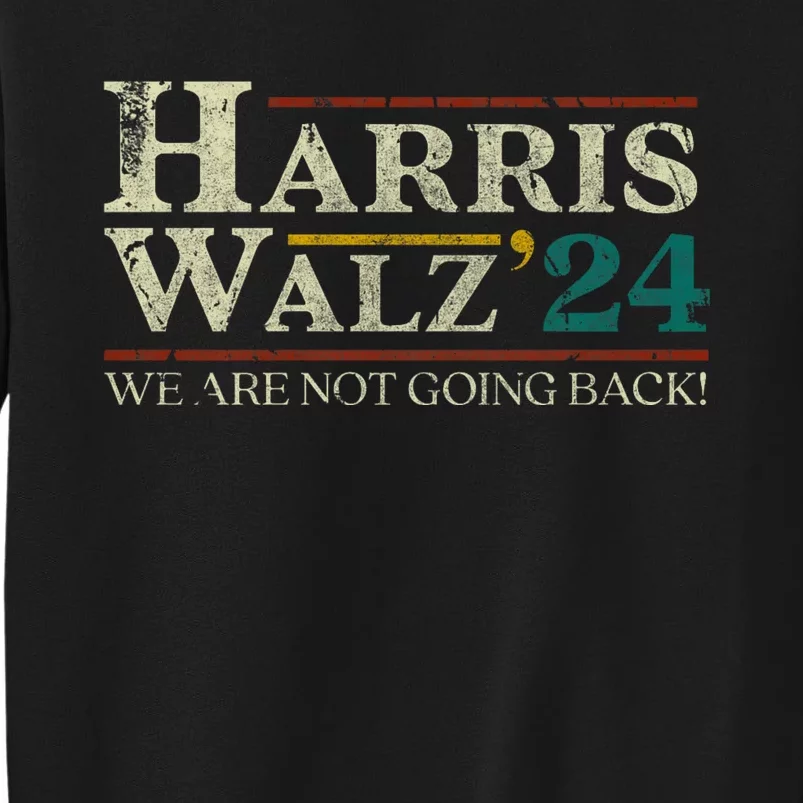 Harris Walz 2024 Election We Are Not Going Back Distressed Tall Sweatshirt