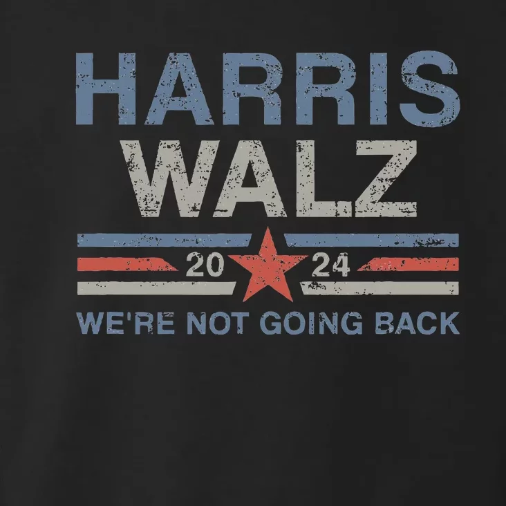 Harris Waltz 2024 Harris Walz WeRe Not Going Back Toddler Hoodie