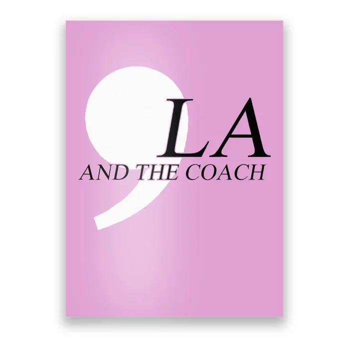 Harris Walz 2024 Comma La And The Coach Poster