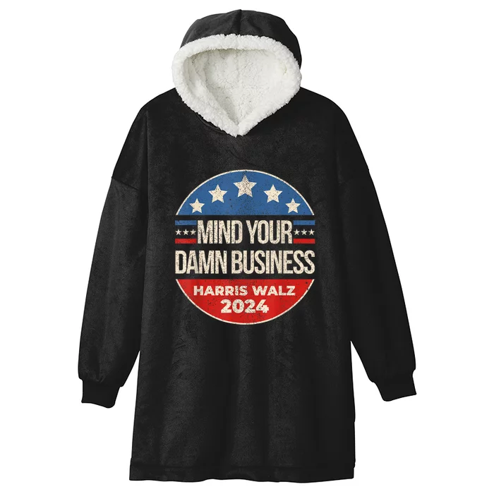 Harris Walz 2024 American Flag Mind Your Own Damn Business Hooded Wearable Blanket