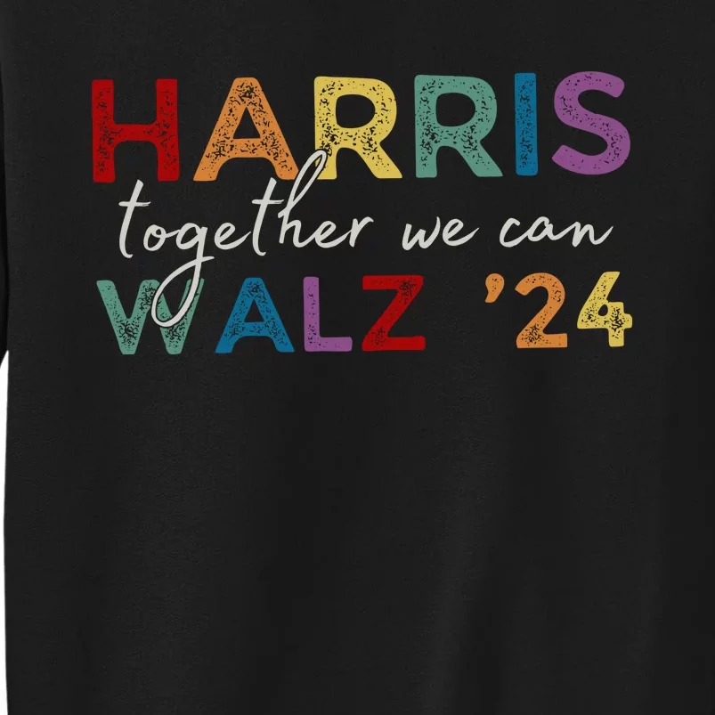 Harris Walz 24 Together We Can Sweatshirt