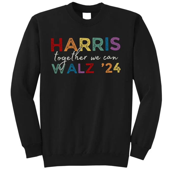 Harris Walz 24 Together We Can Sweatshirt