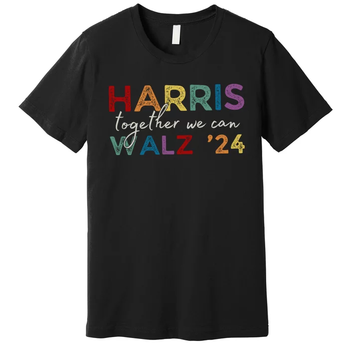 Harris Walz 24 Together We Can Premium T-Shirt