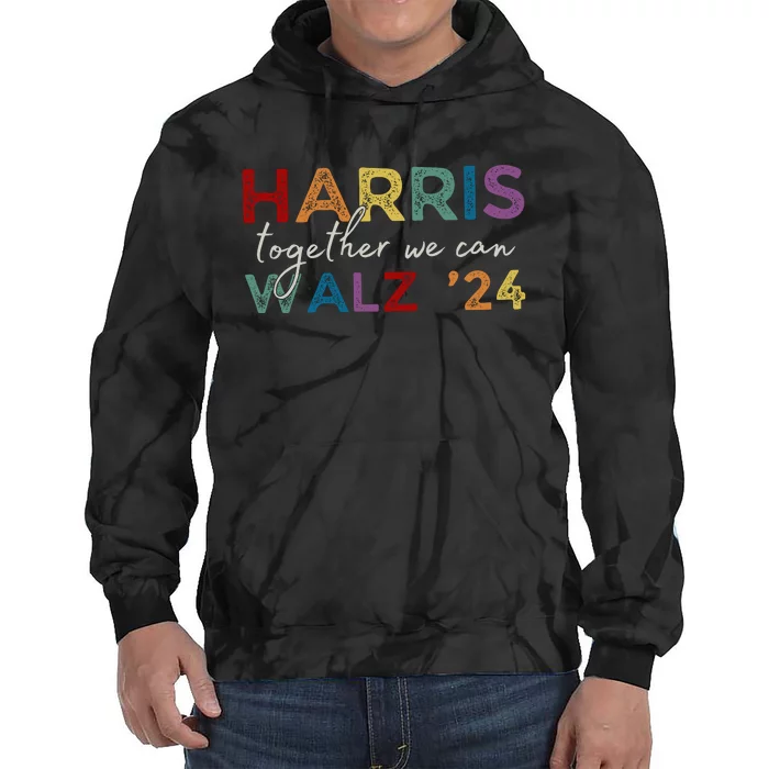 Harris Walz 24 Together We Can Tie Dye Hoodie