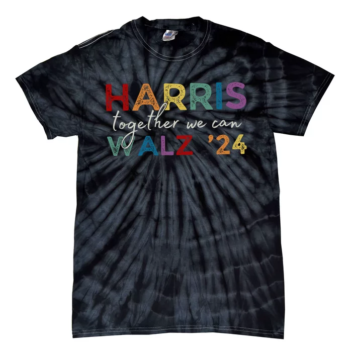 Harris Walz 24 Together We Can Tie-Dye T-Shirt