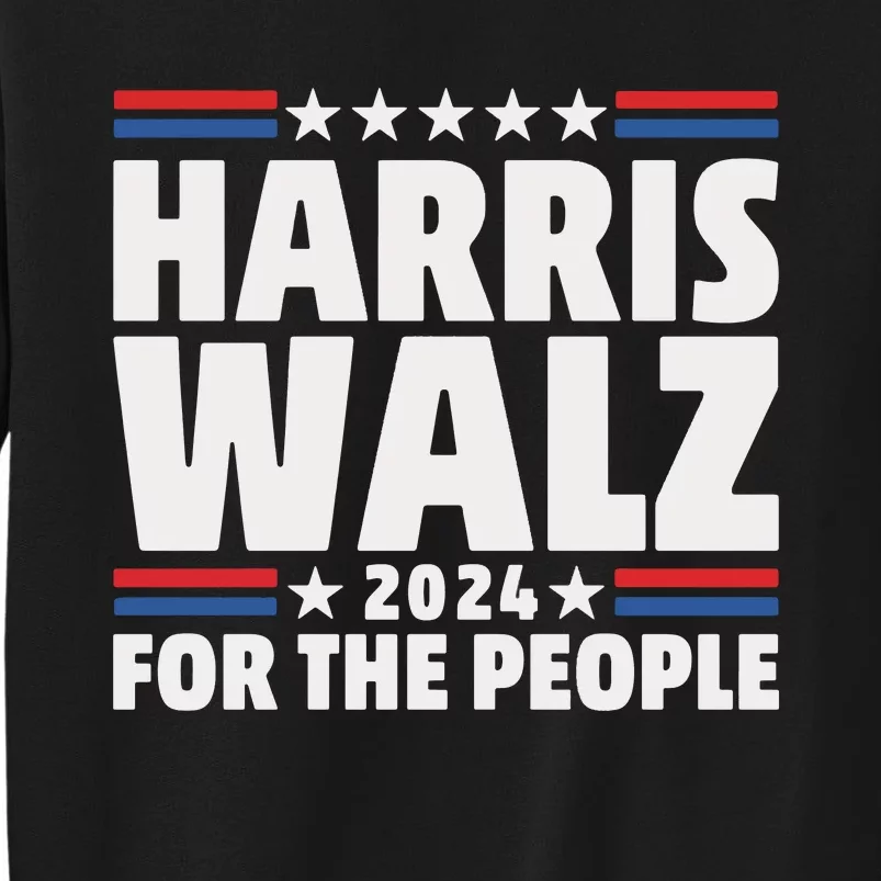 Harris Walz 2024 Election 2024 Kamala Harris Tim Walz Tall Sweatshirt