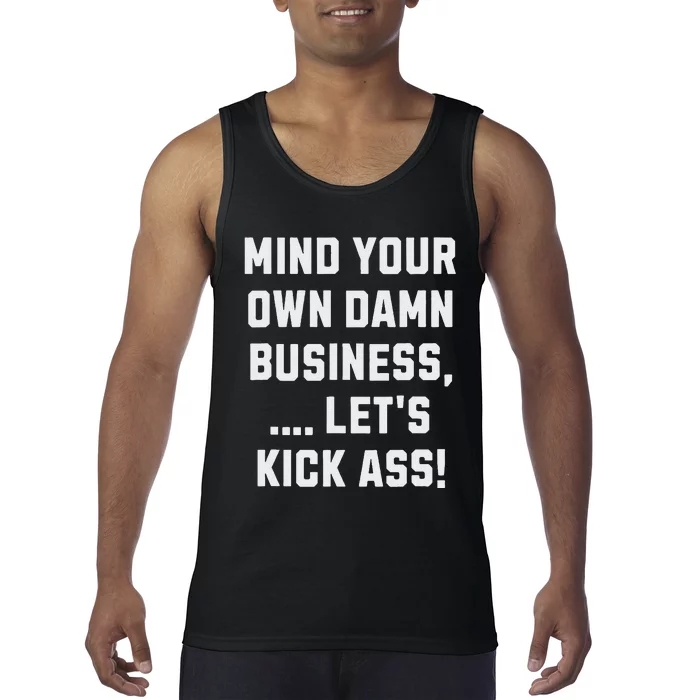 Harris Walz 2024 Mind Your Own Damn Business LetS Kick Ass Tank Top