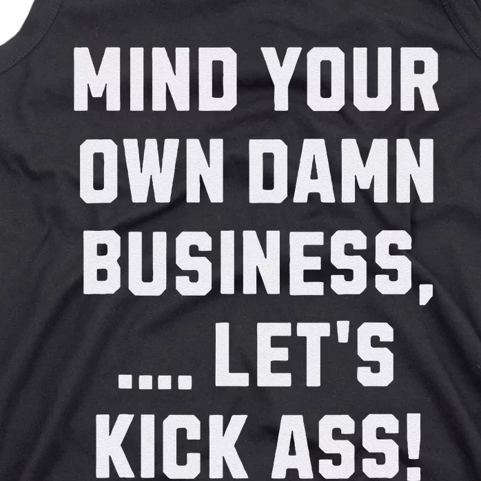 Harris Walz 2024 Mind Your Own Damn Business LetS Kick Ass Tank Top