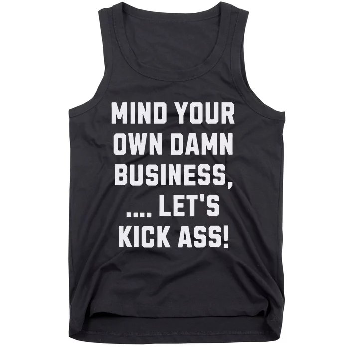 Harris Walz 2024 Mind Your Own Damn Business LetS Kick Ass Tank Top