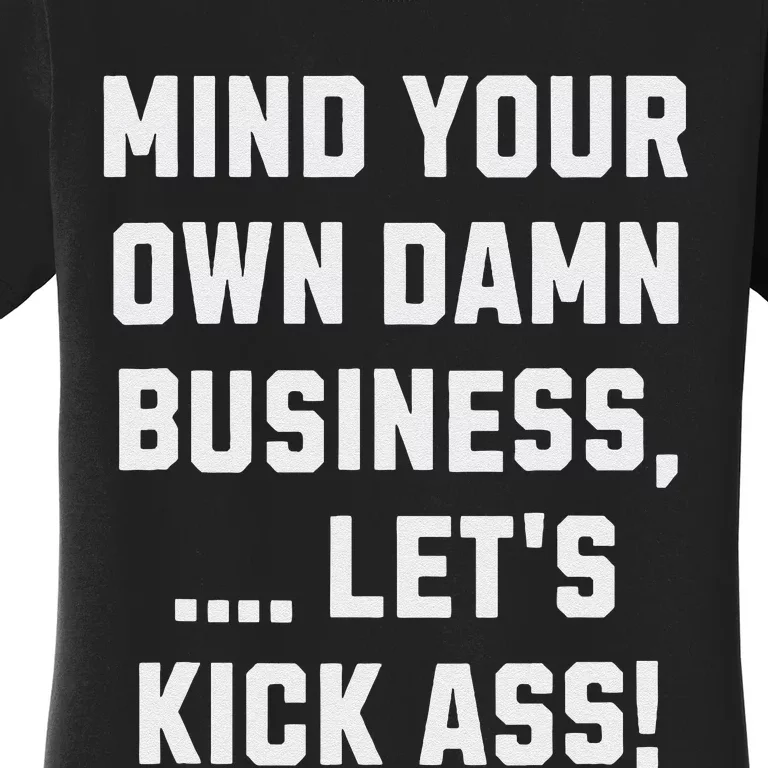 Harris Walz 2024 Mind Your Own Damn Business LetS Kick Ass Women's T-Shirt