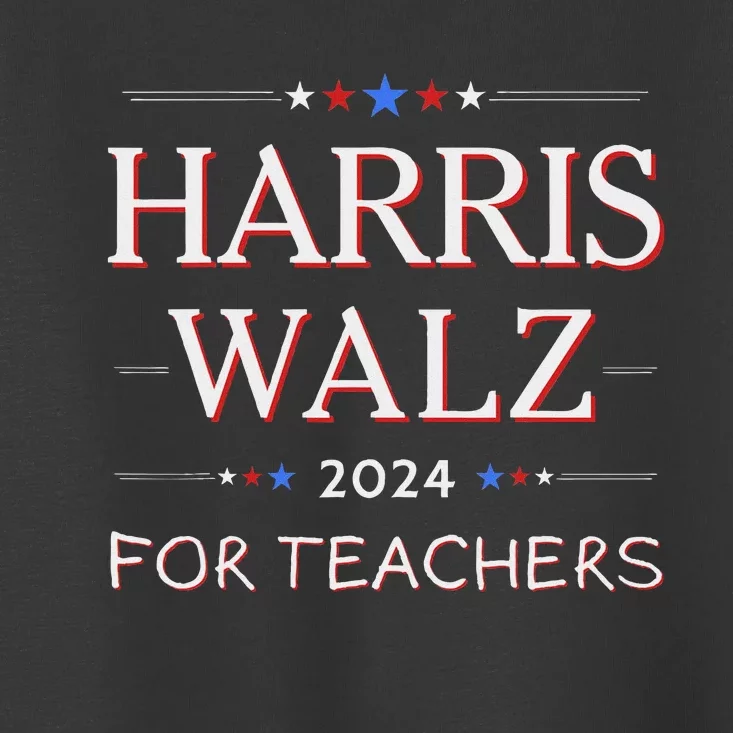 Harris Walz 2024 For Teachers Toddler T-Shirt