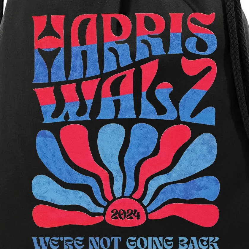 Harris Waltz 2024 WeRe Not Going Back Kamala Harris Drawstring Bag