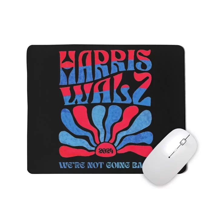 Harris Waltz 2024 WeRe Not Going Back Kamala Harris Mousepad