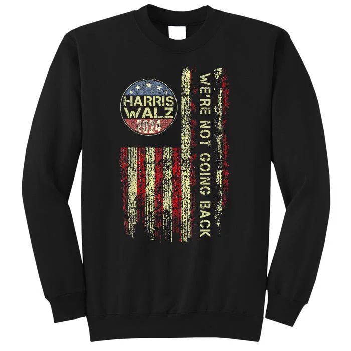 Harris Waltz 2024 WeRe Not Going Back Walz Kamala Harris Sweatshirt