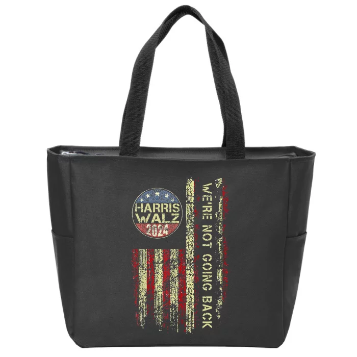 Harris Waltz 2024 WeRe Not Going Back Walz Kamala Harris Zip Tote Bag