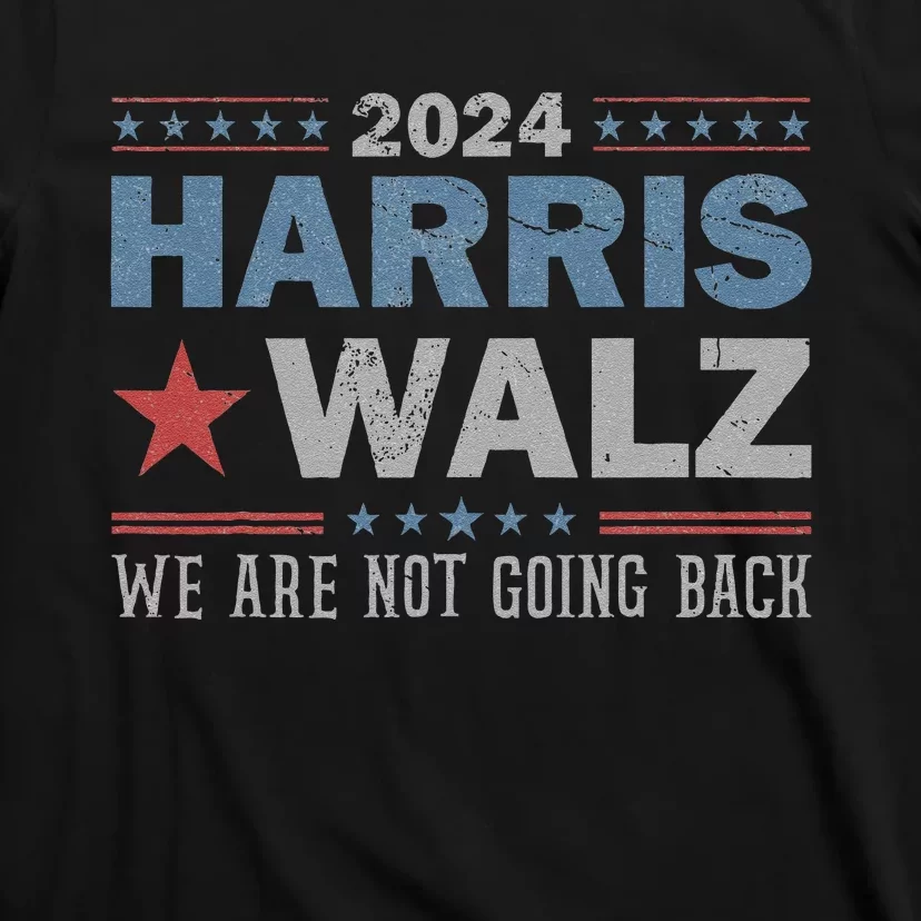 Harris Waltz 2024 WeRe Not Going Back Walz Kamala Harris T-Shirt