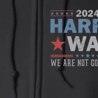 Harris Waltz 2024 WeRe Not Going Back Walz Kamala Harris Full Zip Hoodie