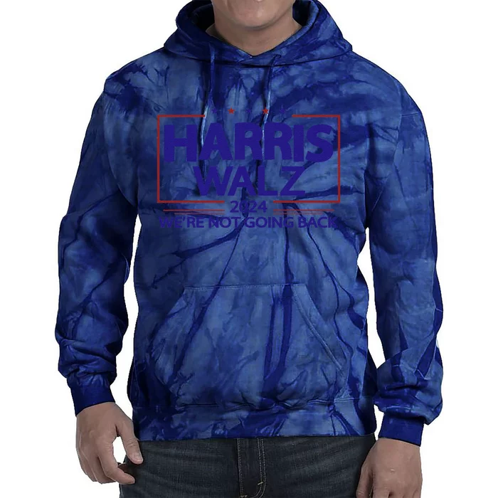 Harris Walz 2024 WeRe Not Going Back Kamala Harris Vp Walz Tie Dye Hoodie