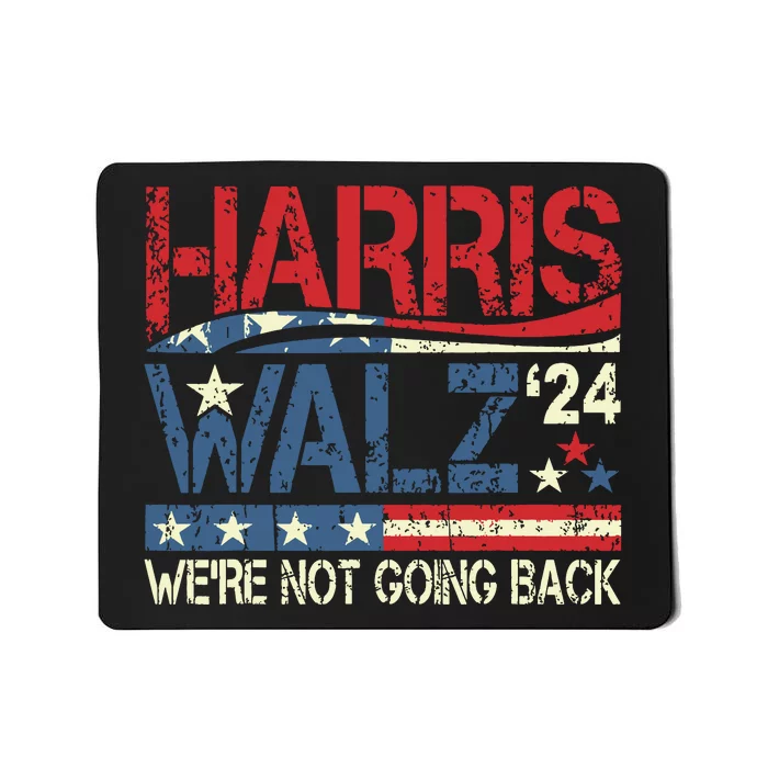 Harris Walz 2024 For President WeRe Not Going Back Usa Flag Mousepad