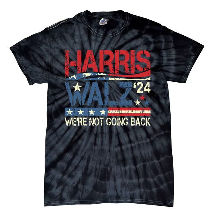 Harris Walz 2024 For President WeRe Not Going Back Usa Flag Tie-Dye T-Shirt