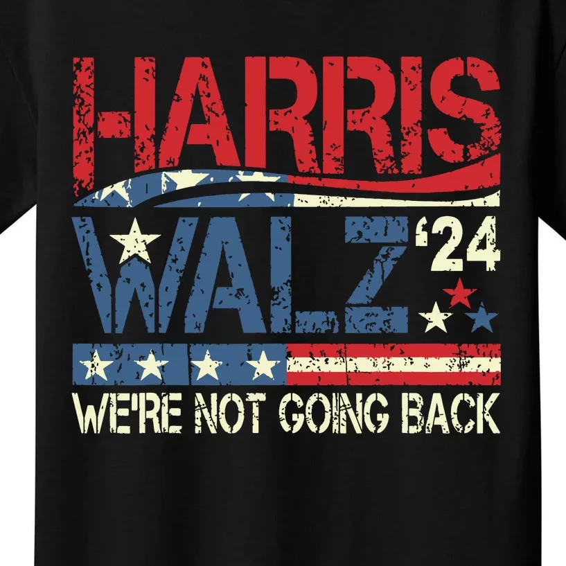 Harris Walz 2024 For President WeRe Not Going Back Usa Flag Kids T-Shirt