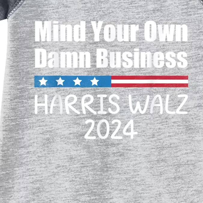 Harris Walz 2024 Mind Your Own Damn Business Infant Baby Jersey Bodysuit