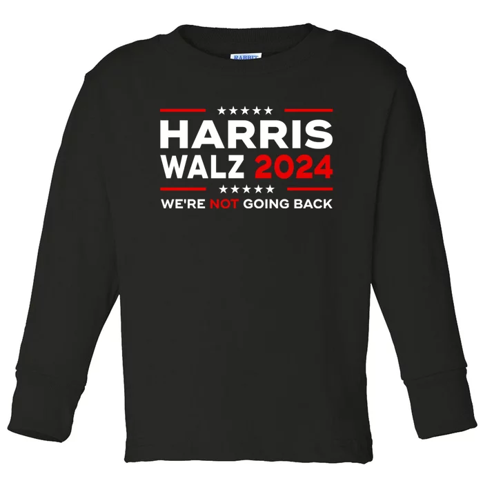 Harris Waltz 2024 Harris Tim Waltz 24 We Are Not Going Toddler Long Sleeve Shirt