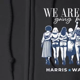 Harris Waltz 2024 Tim Waltz 24 We Re Not Going Back Gift Full Zip Hoodie