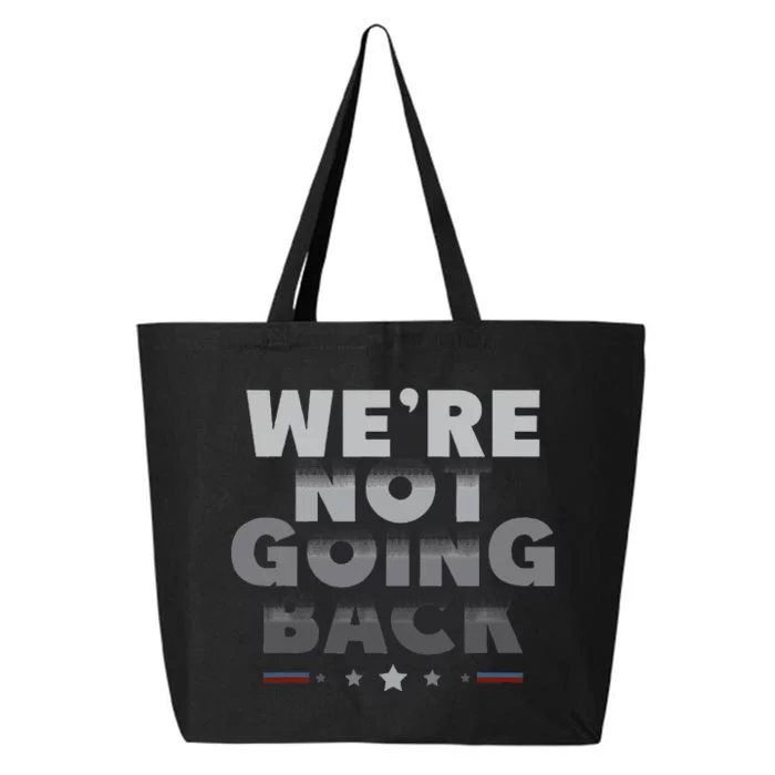 Harris Walz 2024 We Are Not Going Back Harris Waltz 2024 25L Jumbo Tote