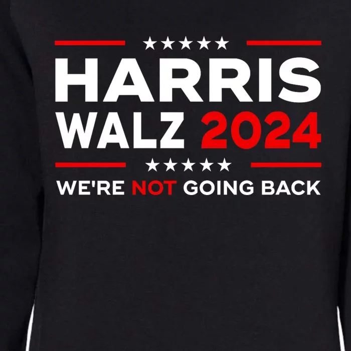 Harris Waltz 2024 Harris Tim Waltz 24 We Are Not Going Back Womens California Wash Sweatshirt