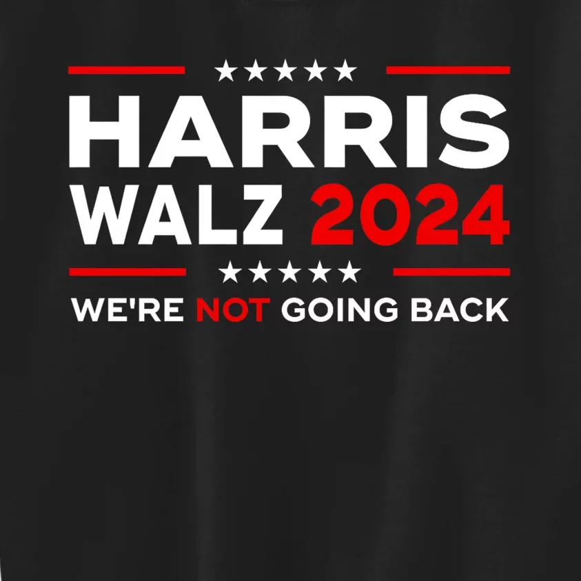 Harris Waltz 2024 Harris Tim Waltz 24 We Are Not Going Back Kids Sweatshirt