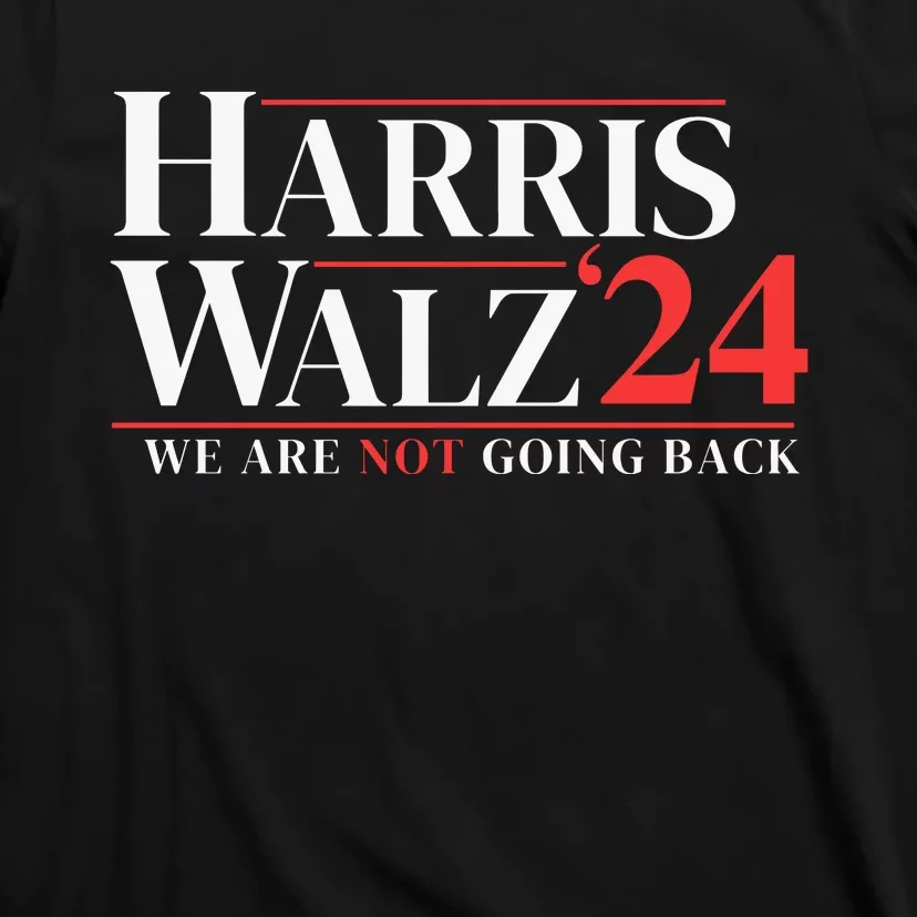 Harris Walz 24 We Are Not Going Back T-Shirt