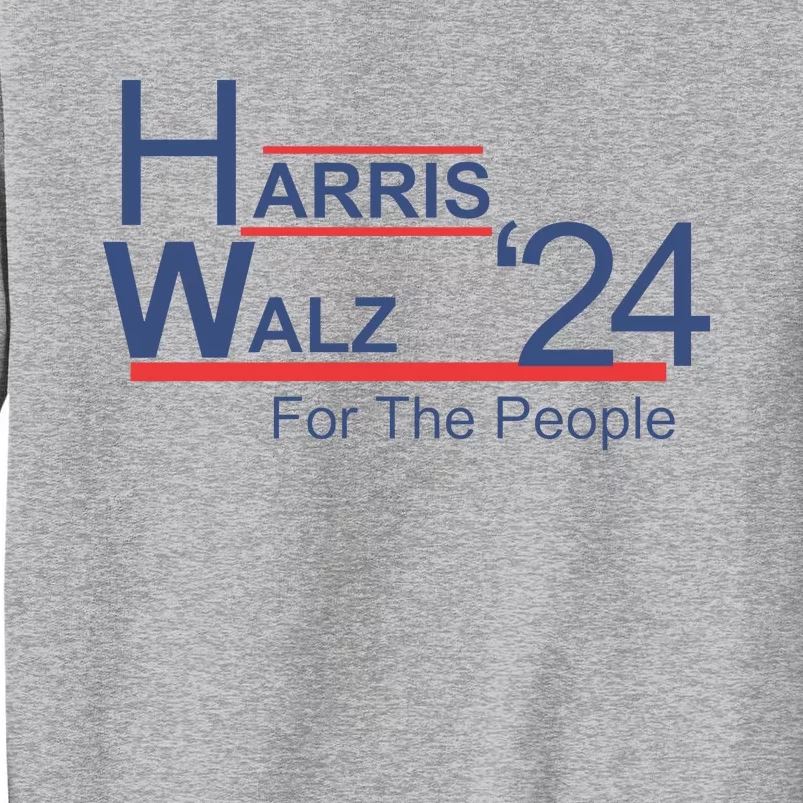 Harris Walz 24 For The People Tall Sweatshirt